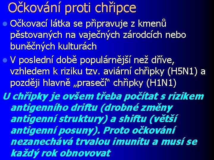 Očkování proti chřipce l Očkovací látka se připravuje z kmenů pěstovaných na vaječných zárodcích