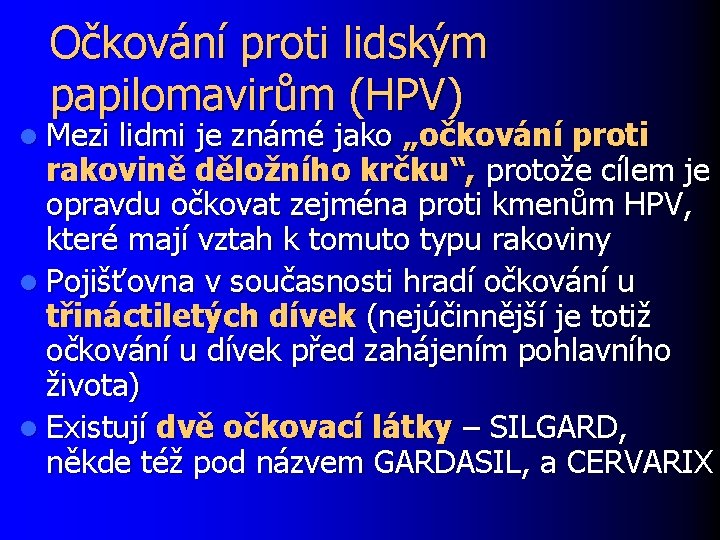 Očkování proti lidským papilomavirům (HPV) l Mezi lidmi je známé jako „očkování proti rakovině