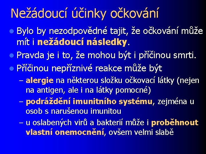 Nežádoucí účinky očkování l Bylo by nezodpovědné tajit, že očkování může mít i nežádoucí