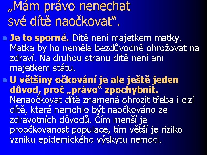 „Mám právo nenechat své dítě naočkovat“. l Je to sporné. Dítě není majetkem matky.