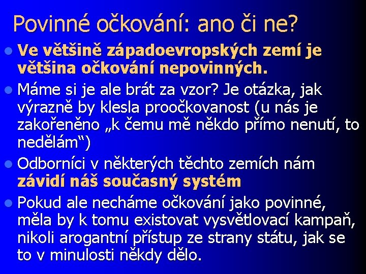 Povinné očkování: ano či ne? l Ve většině západoevropských zemí je většina očkování nepovinných.