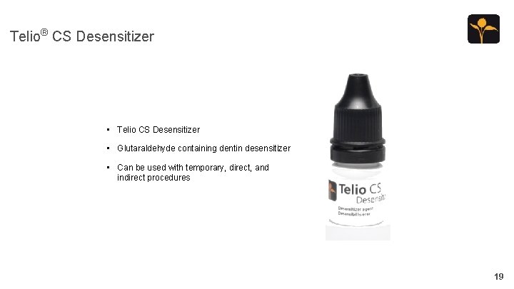 Telio® CS Desensitizer • Telio CS Desensitizer • Glutaraldehyde containing dentin desensitizer • Can