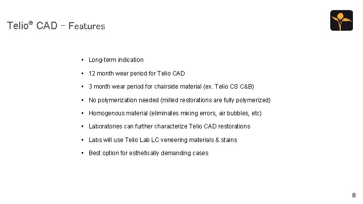 Telio® CAD – Features • Long-term indication • 12 month wear period for Telio