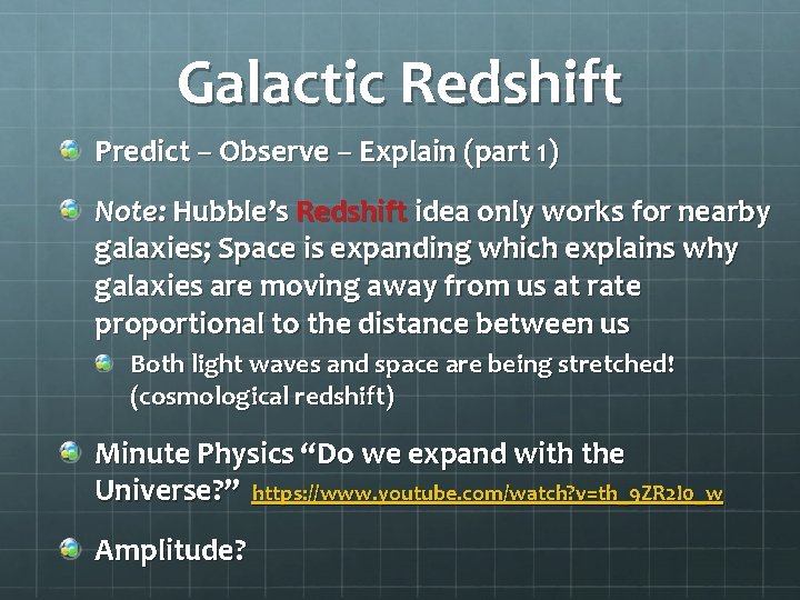 Galactic Redshift Predict – Observe – Explain (part 1) Note: Hubble’s Redshift idea only