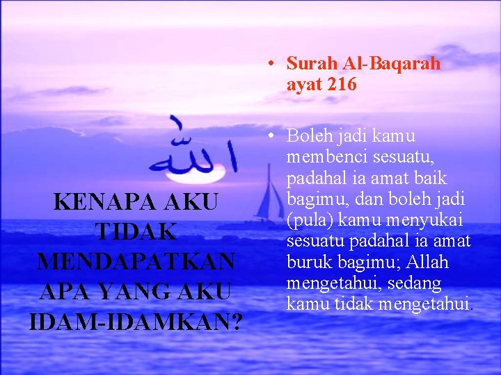  • Surah Al-Baqarah ayat 216 KENAPA AKU TIDAK MENDAPATKAN APA YANG AKU IDAM-IDAMKAN?