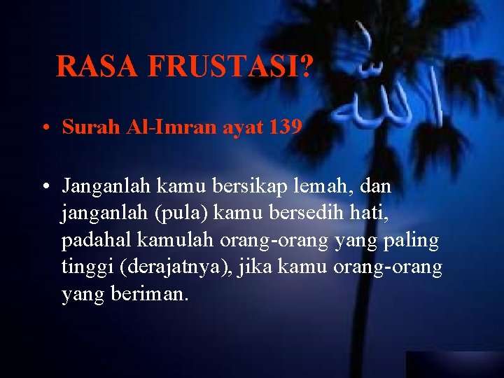 RASA FRUSTASI? • Surah Al-Imran ayat 139 • Janganlah kamu bersikap lemah, dan janganlah
