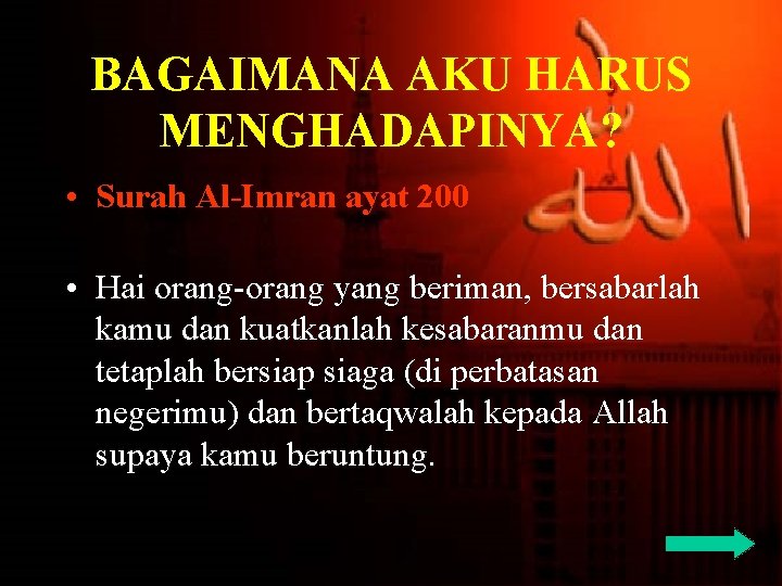 BAGAIMANA AKU HARUS MENGHADAPINYA? • Surah Al-Imran ayat 200 • Hai orang-orang yang beriman,