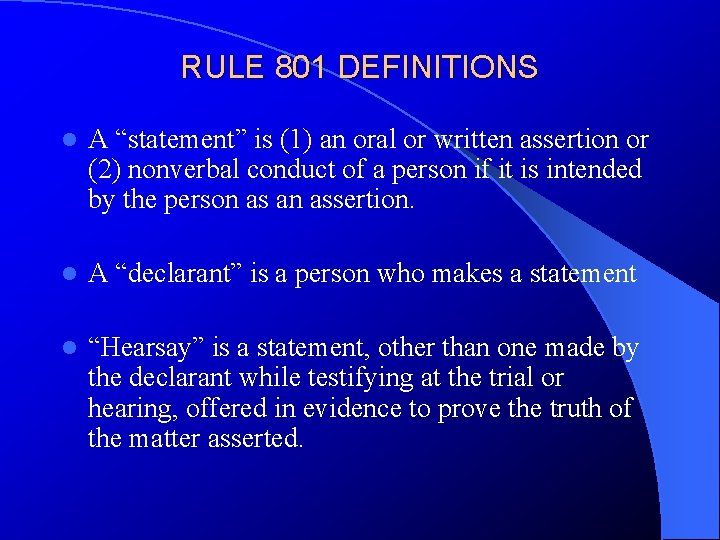 RULE 801 DEFINITIONS l A “statement” is (1) an oral or written assertion or