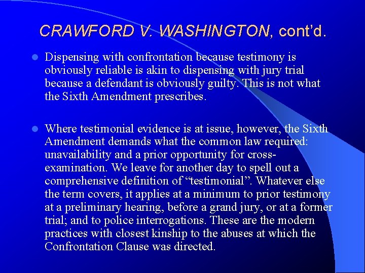CRAWFORD V. WASHINGTON, cont’d. l Dispensing with confrontation because testimony is obviously reliable is
