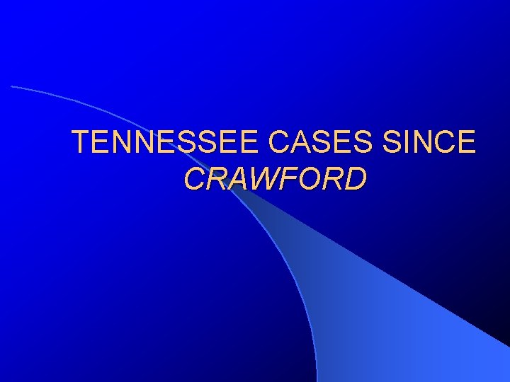 TENNESSEE CASES SINCE CRAWFORD 