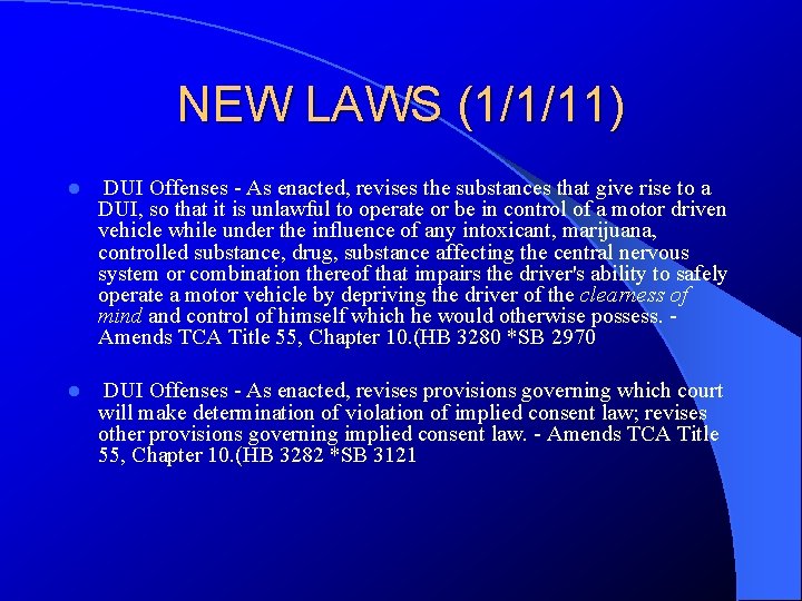 NEW LAWS (1/1/11) l DUI Offenses - As enacted, revises the substances that give