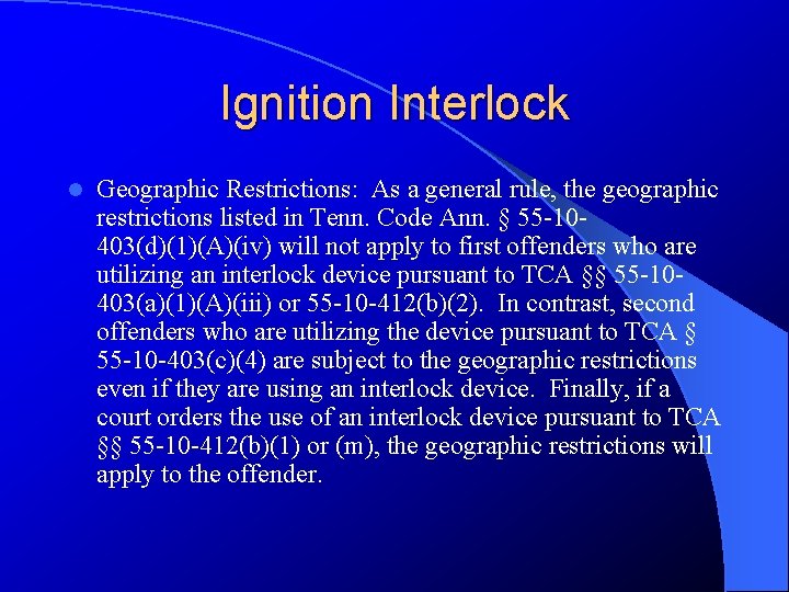 Ignition Interlock l Geographic Restrictions: As a general rule, the geographic restrictions listed in