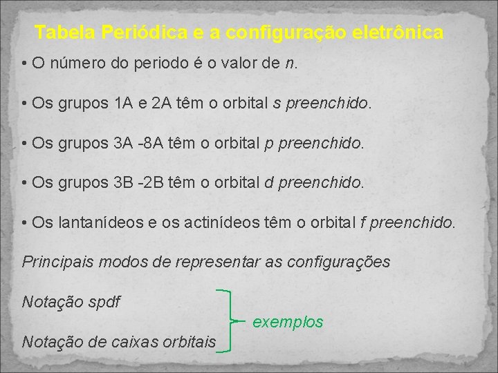 Tabela Periódica e a configuração eletrônica • O número do periodo é o valor