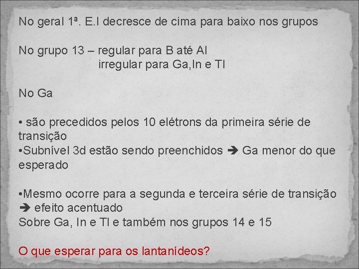 No geral 1ª. E. I decresce de cima para baixo nos grupos No grupo
