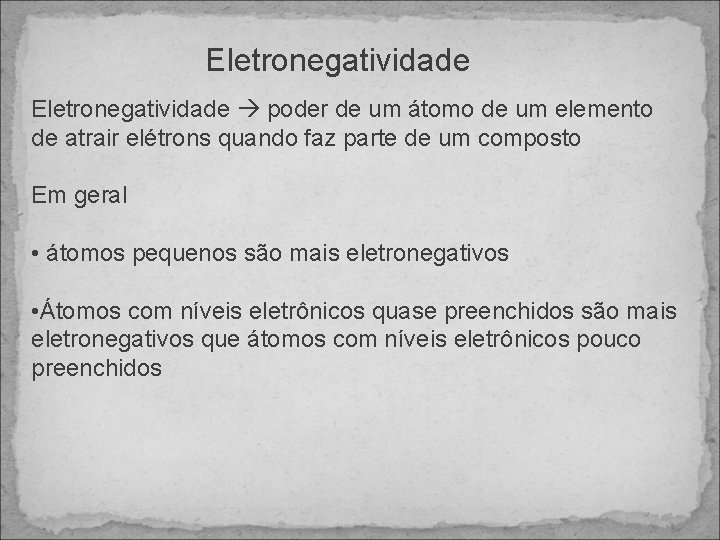Eletronegatividade poder de um átomo de um elemento de atrair elétrons quando faz parte
