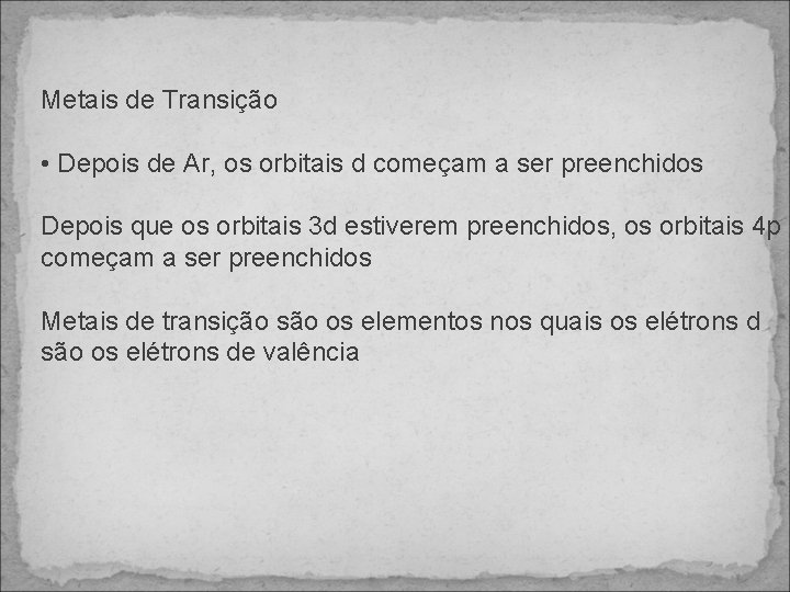 Metais de Transição • Depois de Ar, os orbitais d começam a ser preenchidos