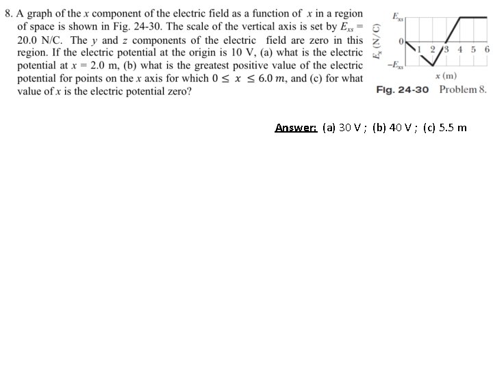 Answer: (a) 30 V ; (b) 40 V ; (c) 5. 5 m 