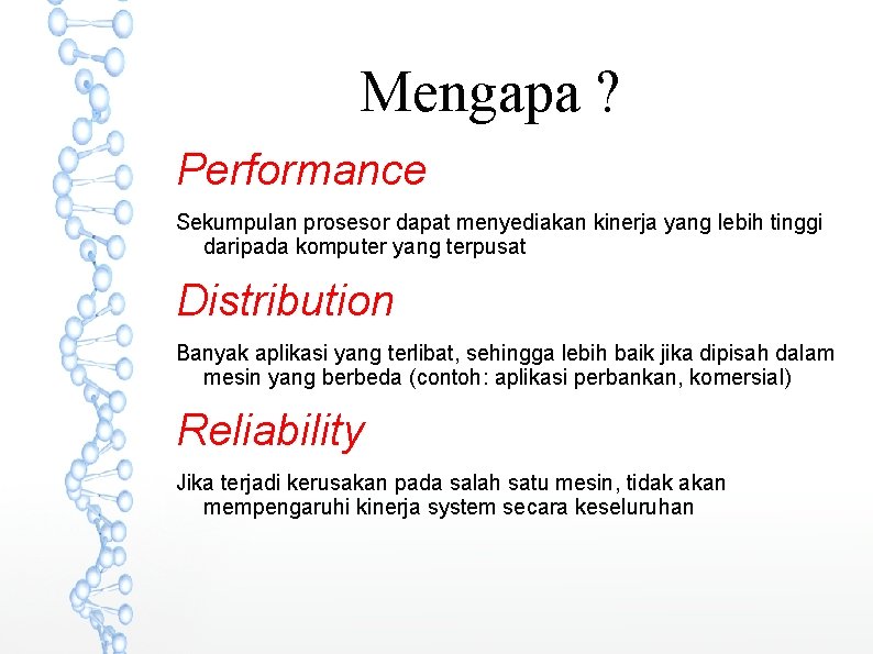 Mengapa ? Performance Sekumpulan prosesor dapat menyediakan kinerja yang lebih tinggi daripada komputer yang