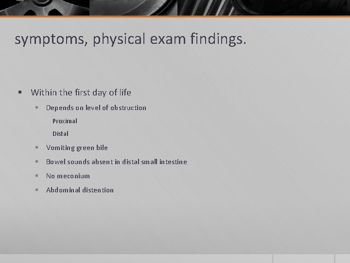 symptoms, physical exam findings. § Within the first day of life § Depends on
