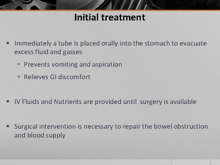 Initial treatment § Immediately a tube is placed orally into the stomach to evacuate