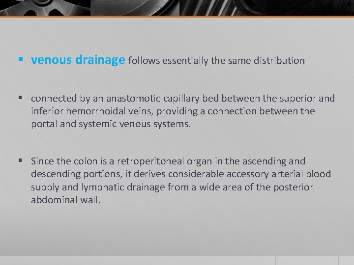 § venous drainage follows essentially the same distribution § connected by an anastomotic capillary