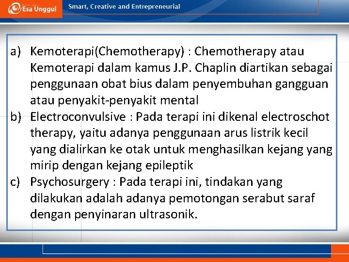 a) Kemoterapi(Chemotherapy) : Chemotherapy atau Kemoterapi dalam kamus J. P. Chaplin diartikan sebagai penggunaan