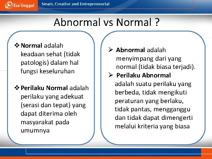 Abnormal vs Normal ? v. Normal adalah keadaan sehat (tidak patologis) dalam hal fungsi