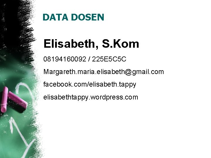 DATA DOSEN Elisabeth, S. Kom 08194160092 / 225 E 5 C 5 C Margareth.