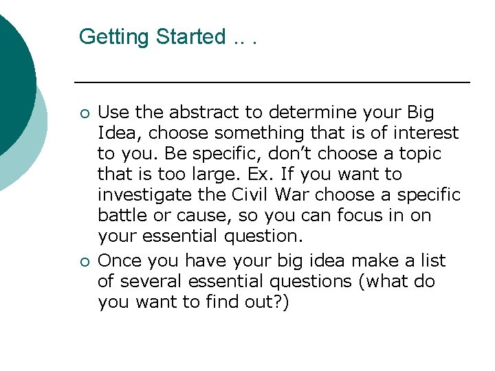 Getting Started. . . ¡ ¡ Use the abstract to determine your Big Idea,