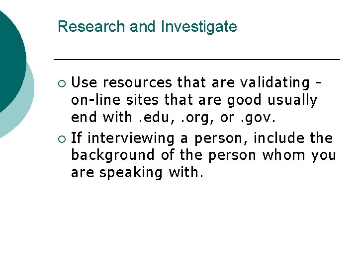 Research and Investigate Use resources that are validating - on-line sites that are good