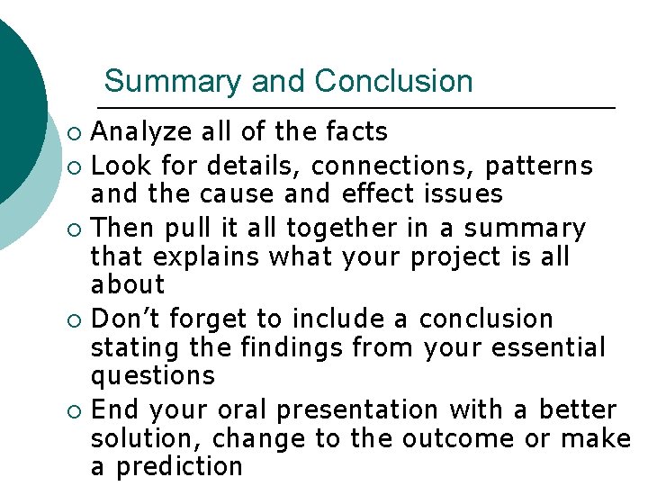 Summary and Conclusion Analyze all of the facts ¡ Look for details, connections, patterns