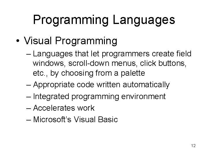 Programming Languages • Visual Programming – Languages that let programmers create field windows, scroll-down