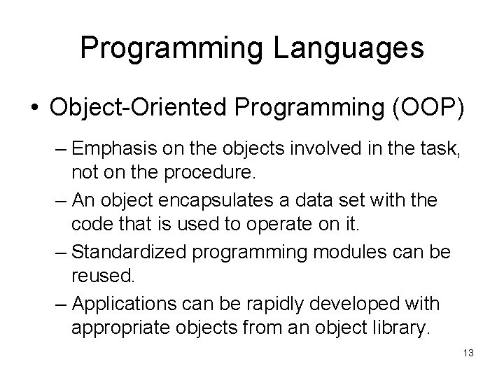 Programming Languages • Object-Oriented Programming (OOP) – Emphasis on the objects involved in the