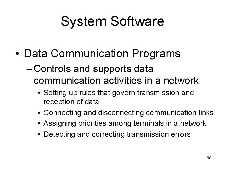 System Software • Data Communication Programs – Controls and supports data communication activities in