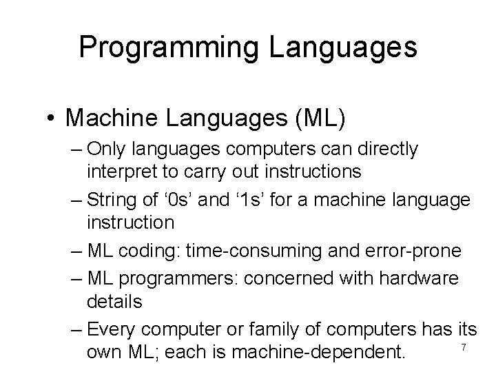 Programming Languages • Machine Languages (ML) – Only languages computers can directly interpret to
