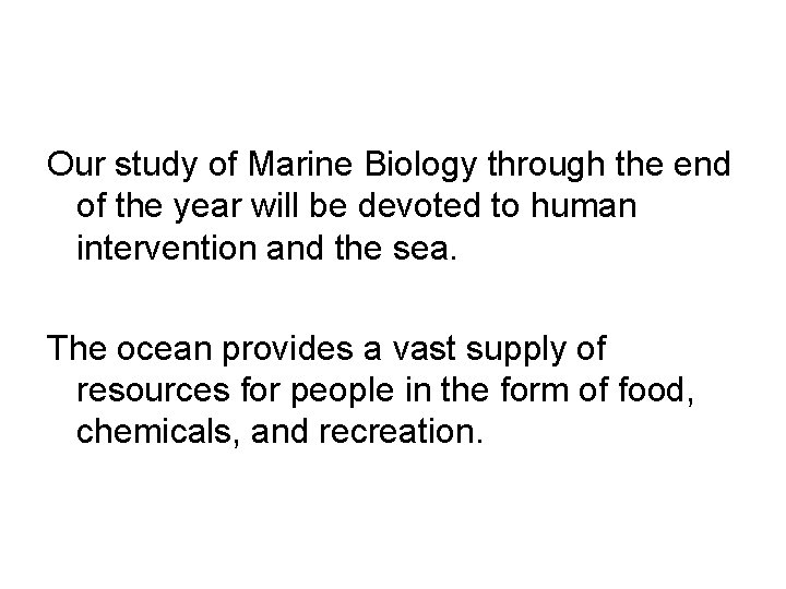 Our study of Marine Biology through the end of the year will be devoted