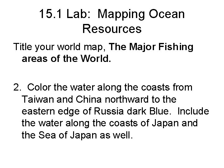 15. 1 Lab: Mapping Ocean Resources Title your world map, The Major Fishing areas