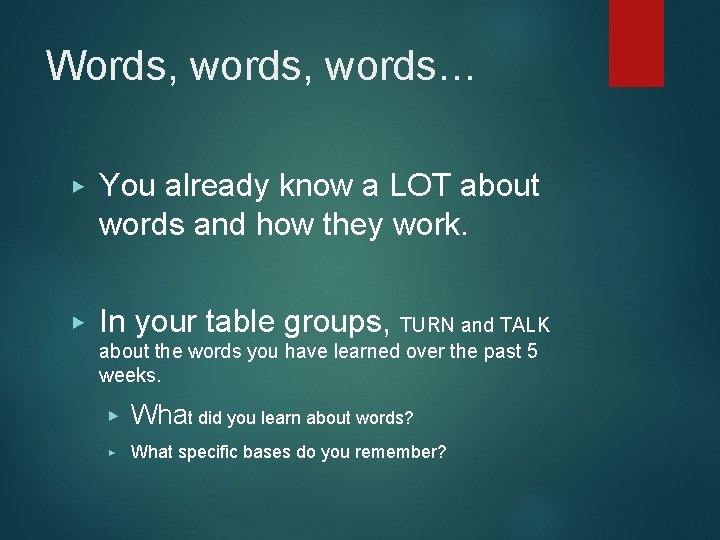 Words, words… ▶ You already know a LOT about words and how they work.