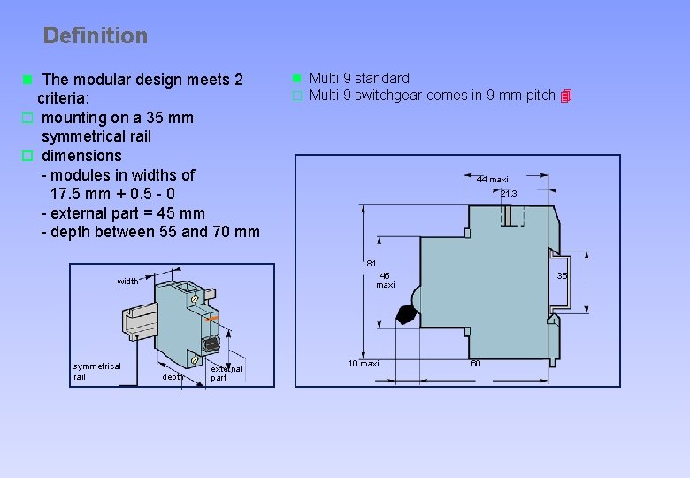 Definition n The modular design meets 2 criteria: o mounting on a 35 mm