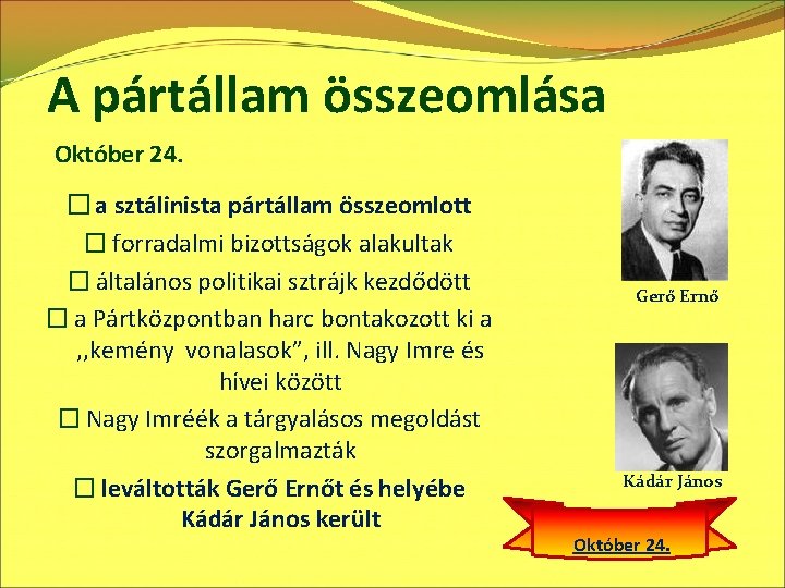 A pártállam összeomlása Október 24. � a sztálinista pártállam összeomlott � forradalmi bizottságok alakultak