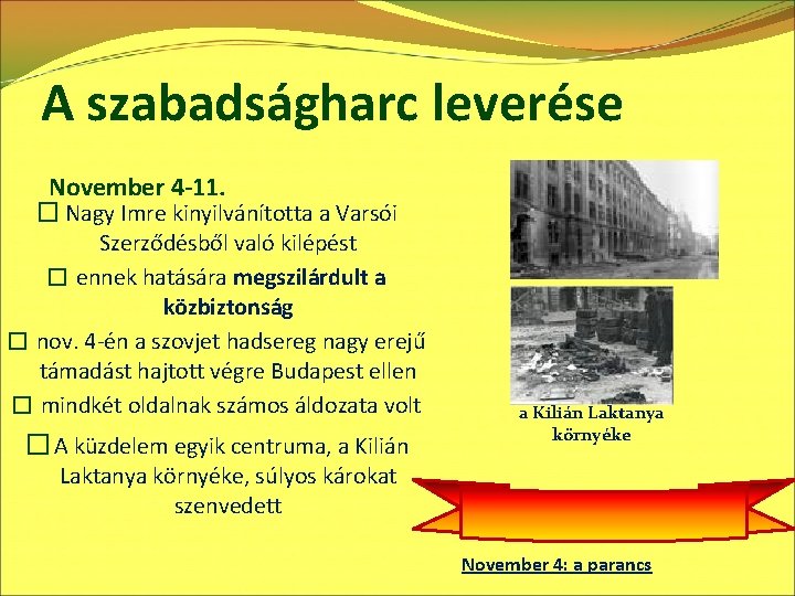 A szabadságharc leverése November 4 -11. � Nagy Imre kinyilvánította a Varsói Szerződésből való