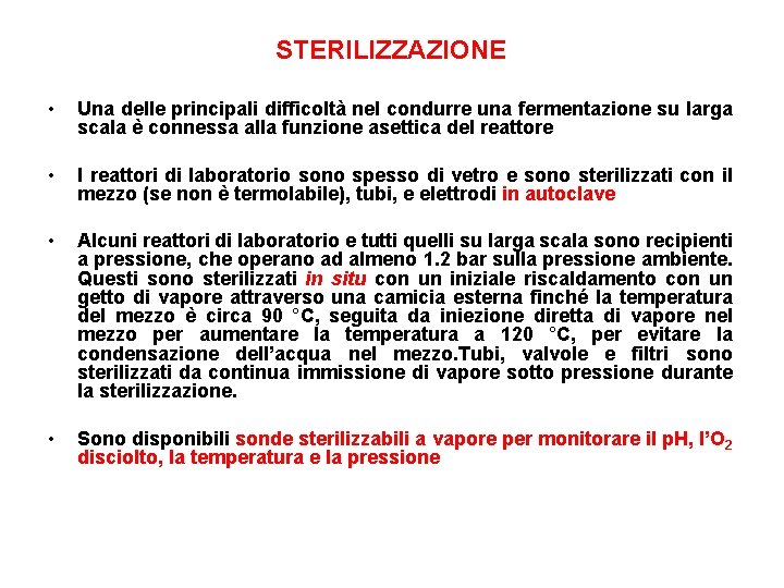 STERILIZZAZIONE • Una delle principali difficoltà nel condurre una fermentazione su larga scala è