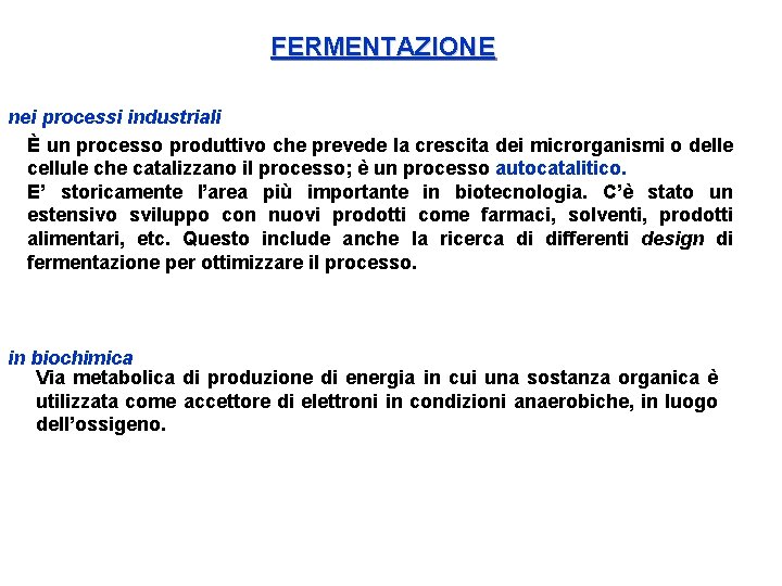 FERMENTAZIONE nei processi industriali È un processo produttivo che prevede la crescita dei microrganismi