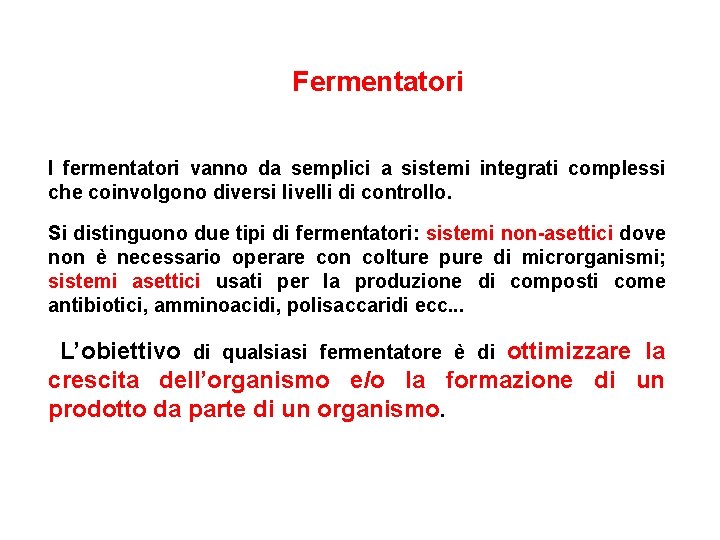 Fermentatori I fermentatori vanno da semplici a sistemi integrati complessi che coinvolgono diversi livelli