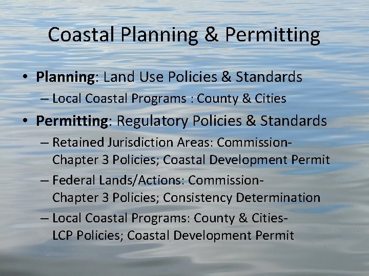 Coastal Planning & Permitting • Planning: Land Use Policies & Standards – Local Coastal