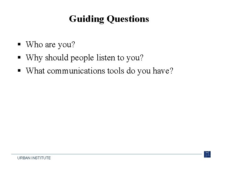 Guiding Questions § Who are you? § Why should people listen to you? §