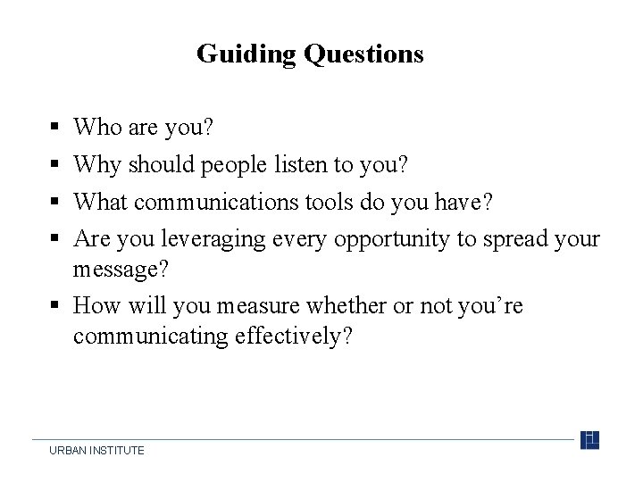 Guiding Questions § § Who are you? Why should people listen to you? What
