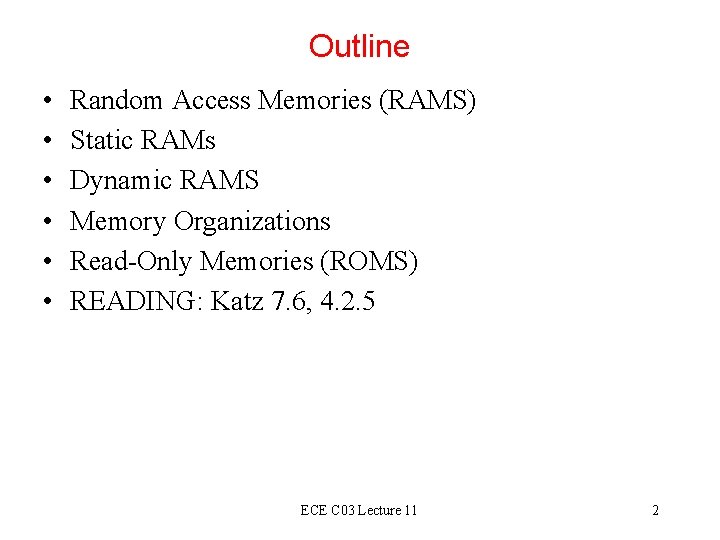 Outline • • • Random Access Memories (RAMS) Static RAMs Dynamic RAMS Memory Organizations