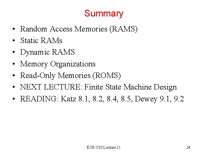 Summary • • Random Access Memories (RAMS) Static RAMs Dynamic RAMS Memory Organizations Read-Only