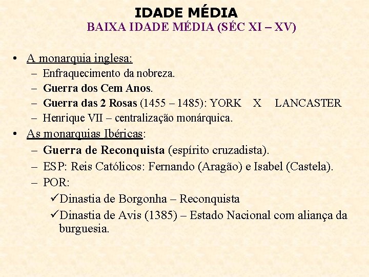 IDADE MÉDIA BAIXA IDADE MÉDIA (SÉC XI – XV) • A monarquia inglesa: –